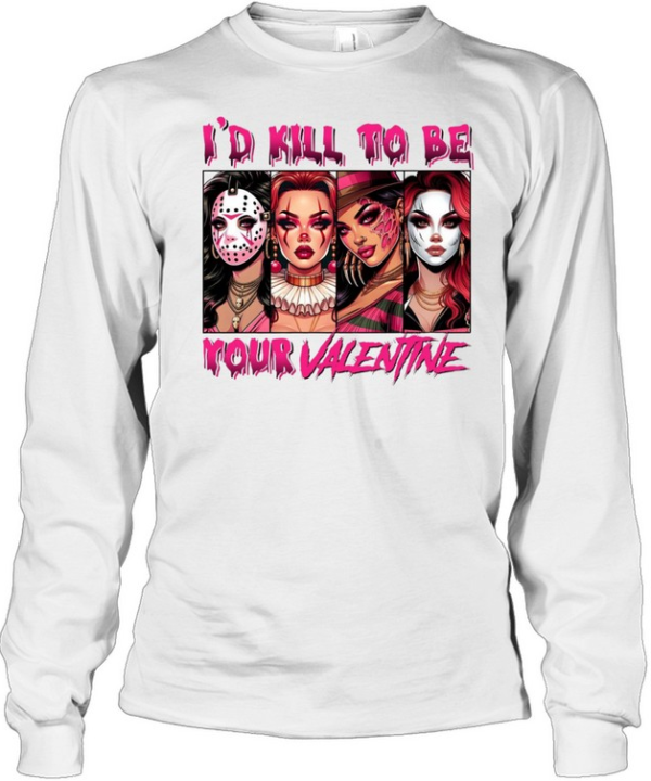 I'd Kill To Be Your Valentine Horror Slasher Girls Squad Graphic  Long Sleeved T-shirt