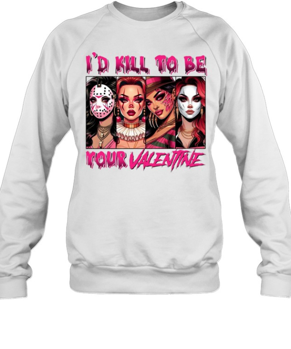 I'd Kill To Be Your Valentine Horror Slasher Girls Squad Graphic  Unisex Sweatshirt