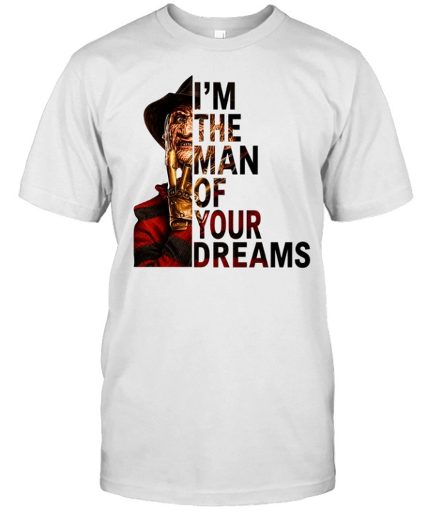 I'm The Man Of Your Dreams Freddy Krueger Slasher Halloween Graphic  Classic Men's T-shirt