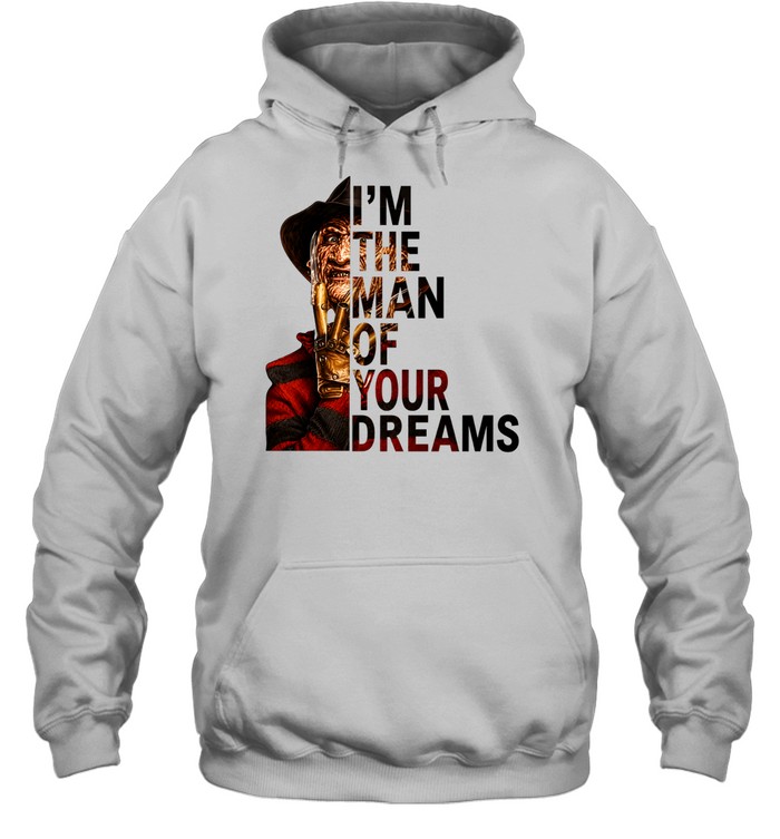 I'm The Man Of Your Dreams Freddy Krueger Slasher Halloween Graphic Unisex Hoodie I'm The Man Of Your Dreams Freddy Krueger Slasher Halloween Graphic Unisex Hoodie