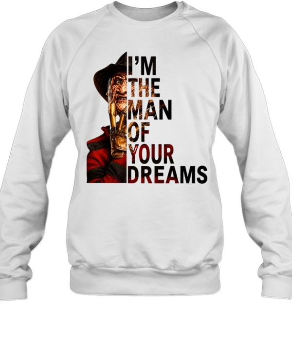 I'm The Man Of Your Dreams Freddy Krueger Slasher Halloween Graphic Unisex Sweatshirt