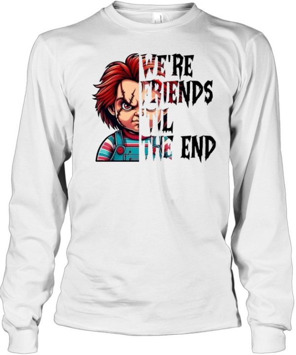 We're Friends 'Til The End Chucky Doll Halloween Horror Graphic  Long Sleeved T-shirt